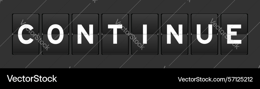 Black color analog flip board with word continue Vector Image