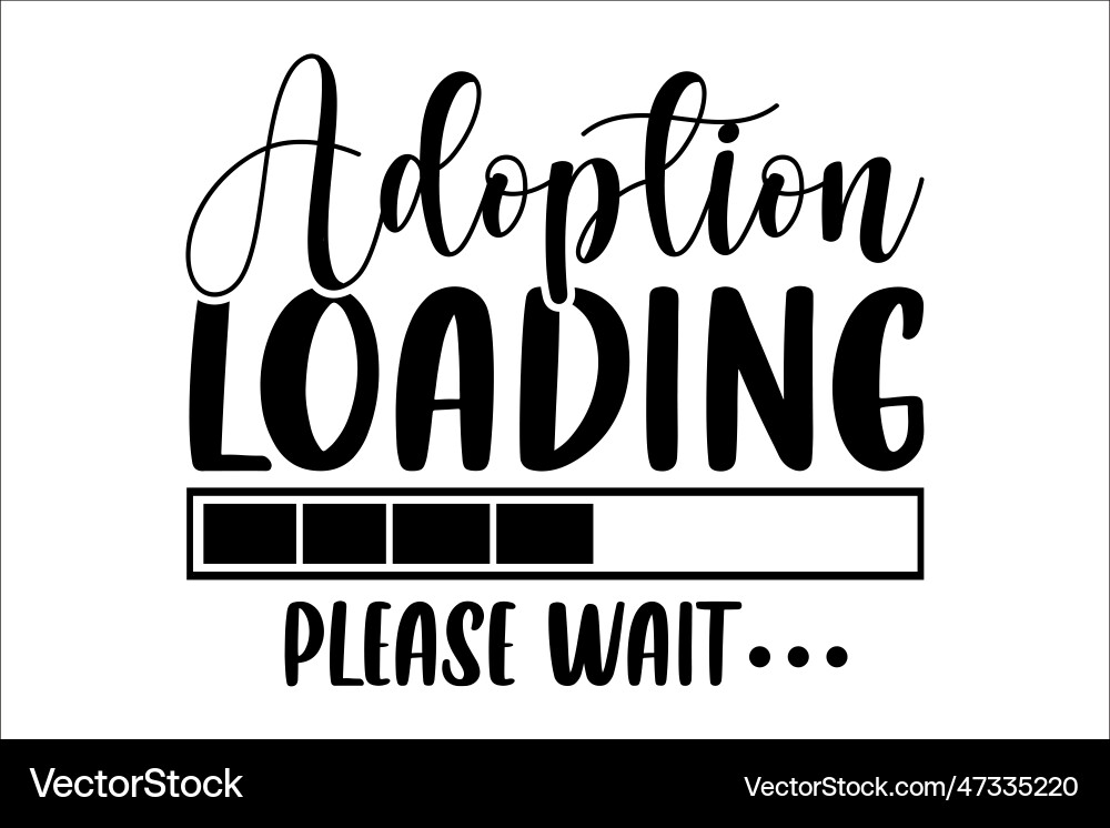 Adoption loading please wait Adoption loading please wait Vector Image
