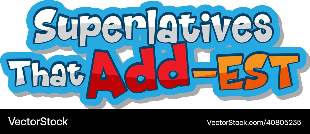 Logo text design with superlatives that add est Logo text design with superlatives that add est Vector Image