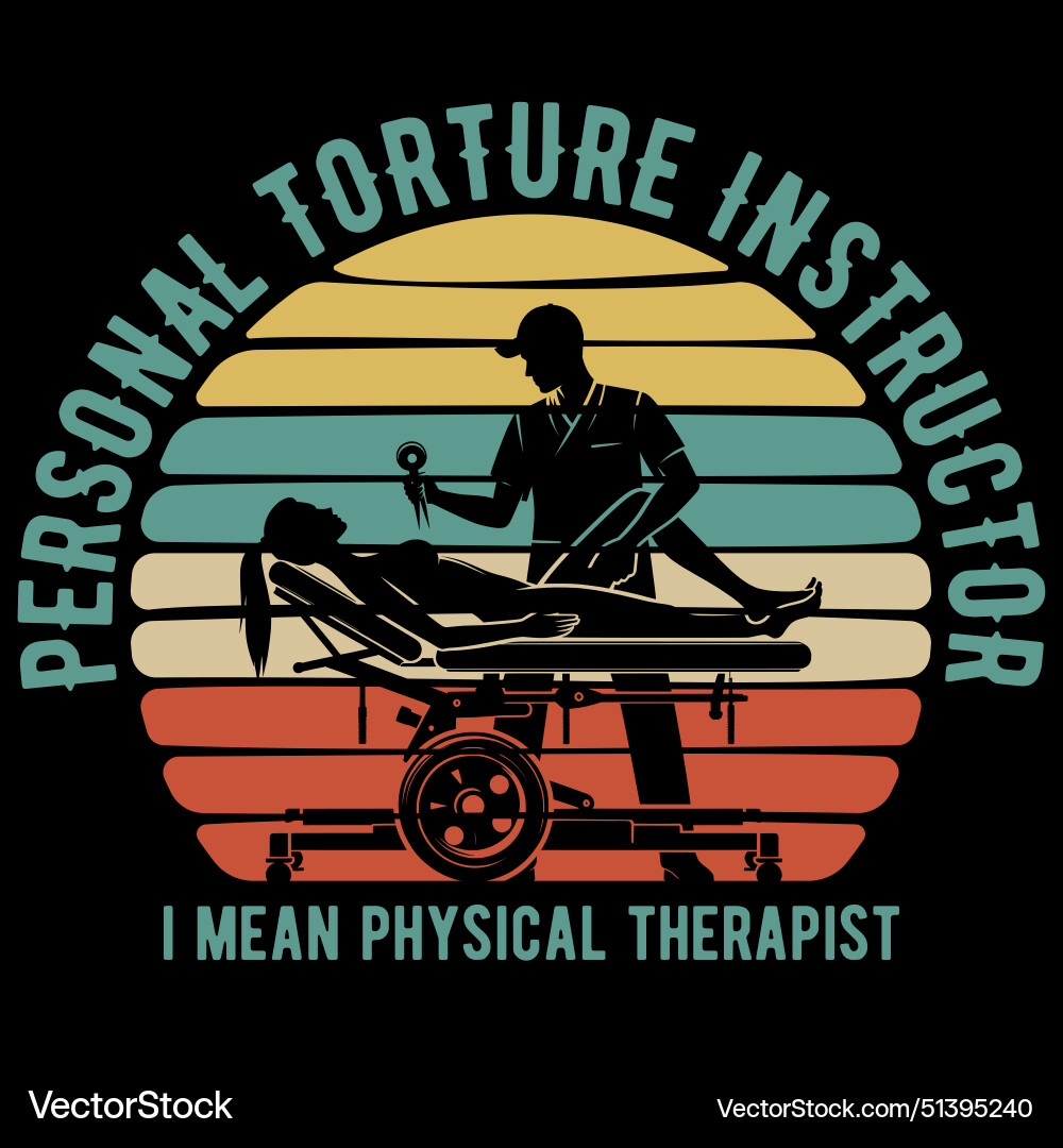 Funny pt physical therapist gift therapy t-shirt Funny pt physical therapist gift therapy t-shirt vector image