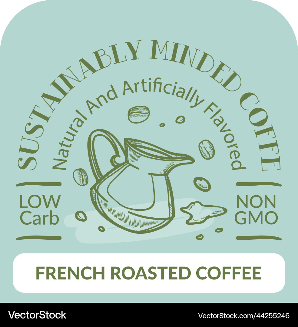Sustainability minded coffee natural flavored Sustainability minded coffee natural flavored vector image
