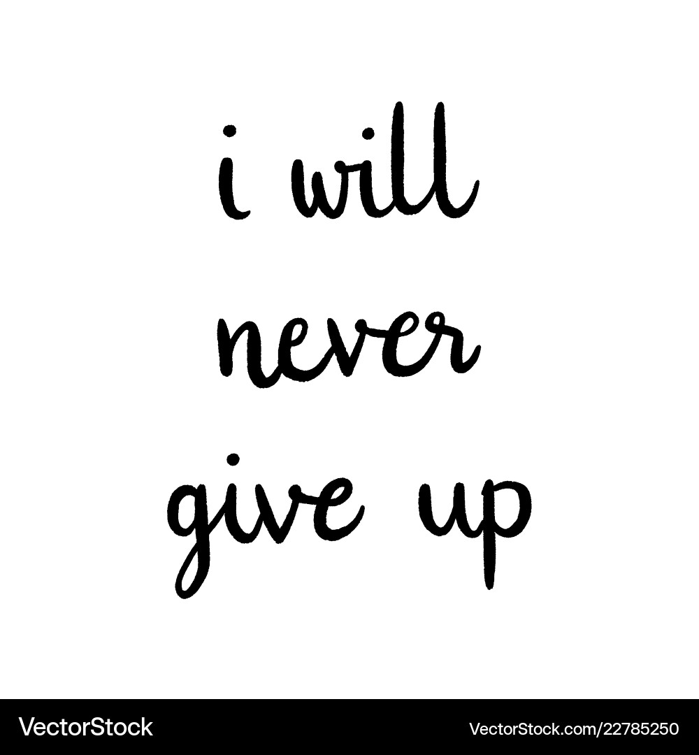I will never give up hand drawn lettering – Royalty-Free Vector |  VectorStock