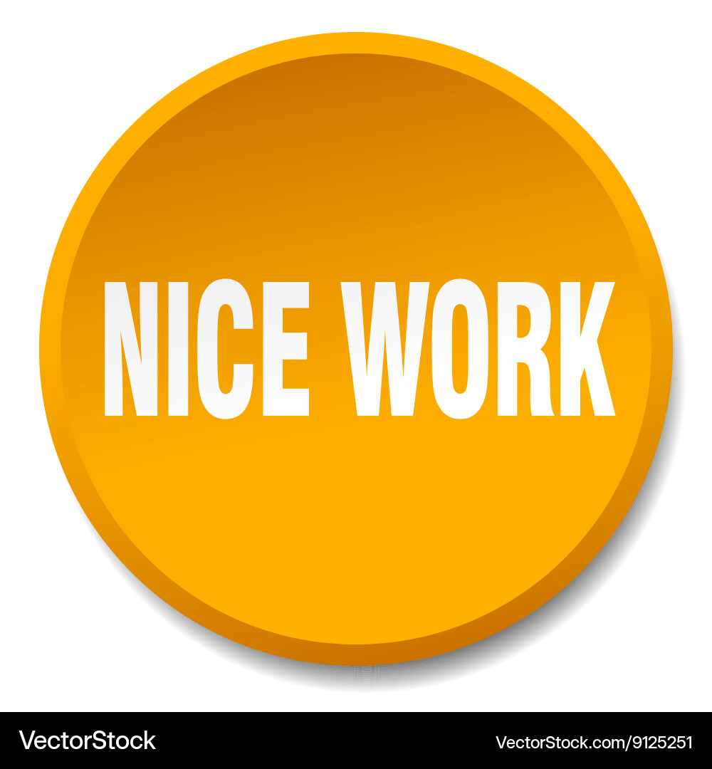 Nice work orange round flat isolated push button Vector Image