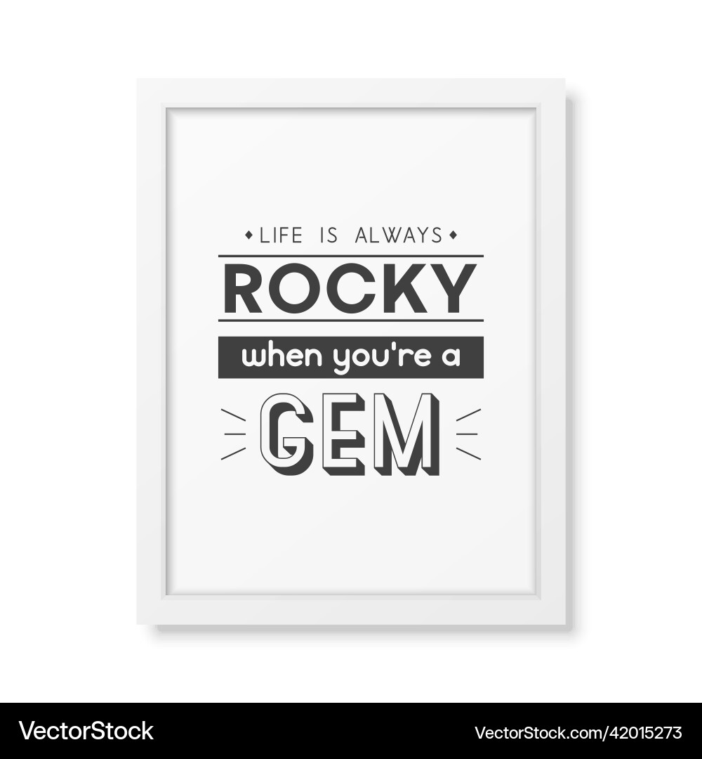 Life is always rocky typographic quote Life is always rocky typographic quote vector image