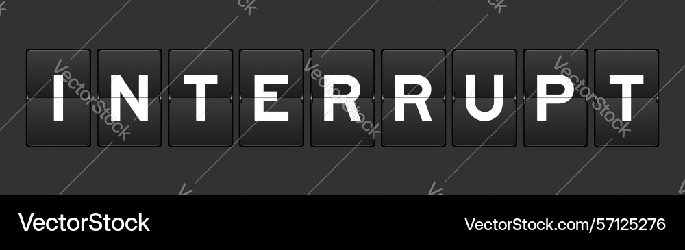 Black color analog flip board with word interrupt Black color analog flip board with word interrupt vector image