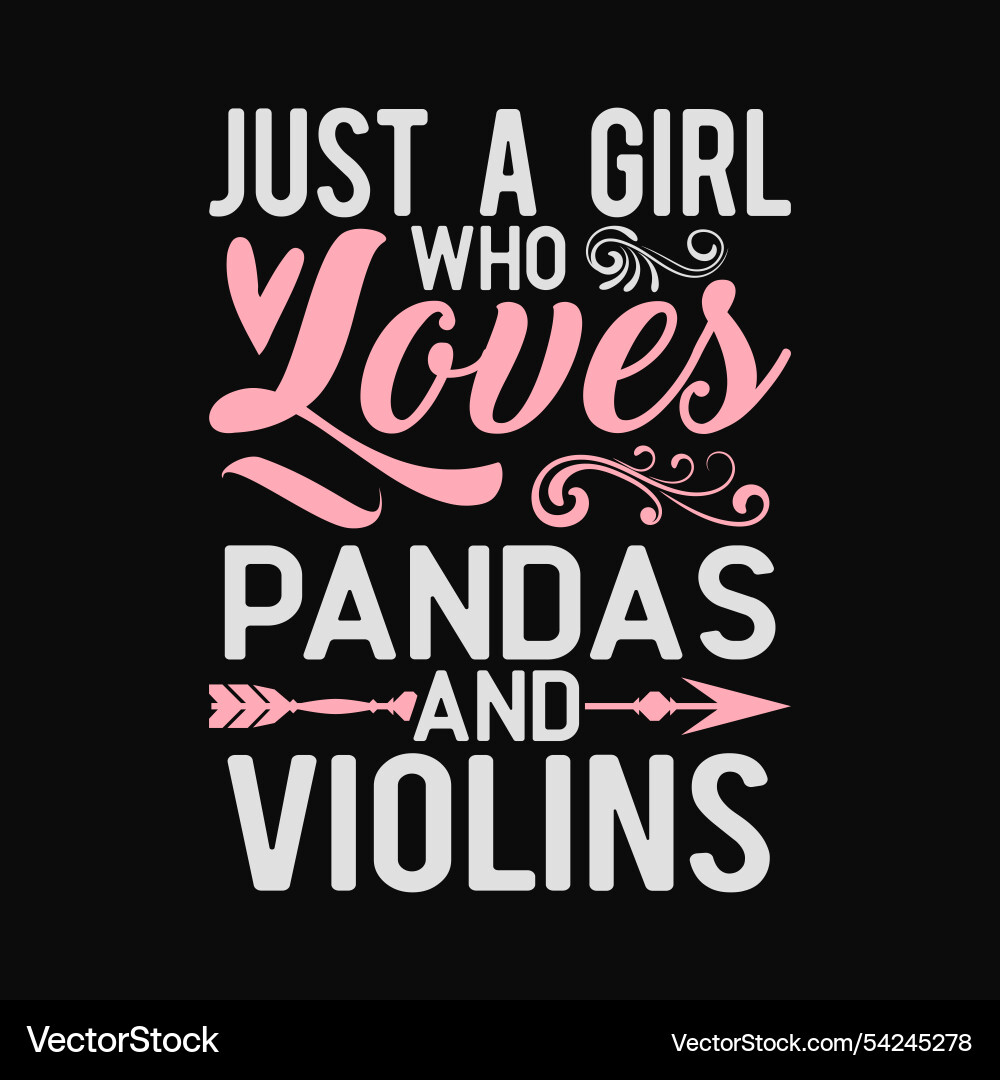 Just a girl who loves pandas and violins funny Just a girl who loves pandas and violins funny vector image