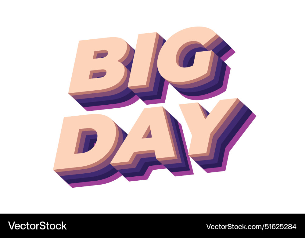 Big day text effect in 3d style with good colors Big day text effect in 3d style with good colors vector image