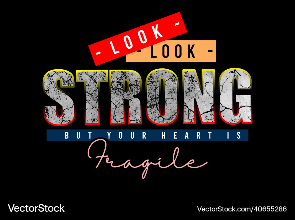 Look strong but your heart is fragile Look strong but your heart is fragile vector image