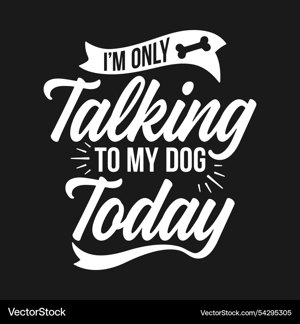 Introvert - im only talking to my dog today Vector Image