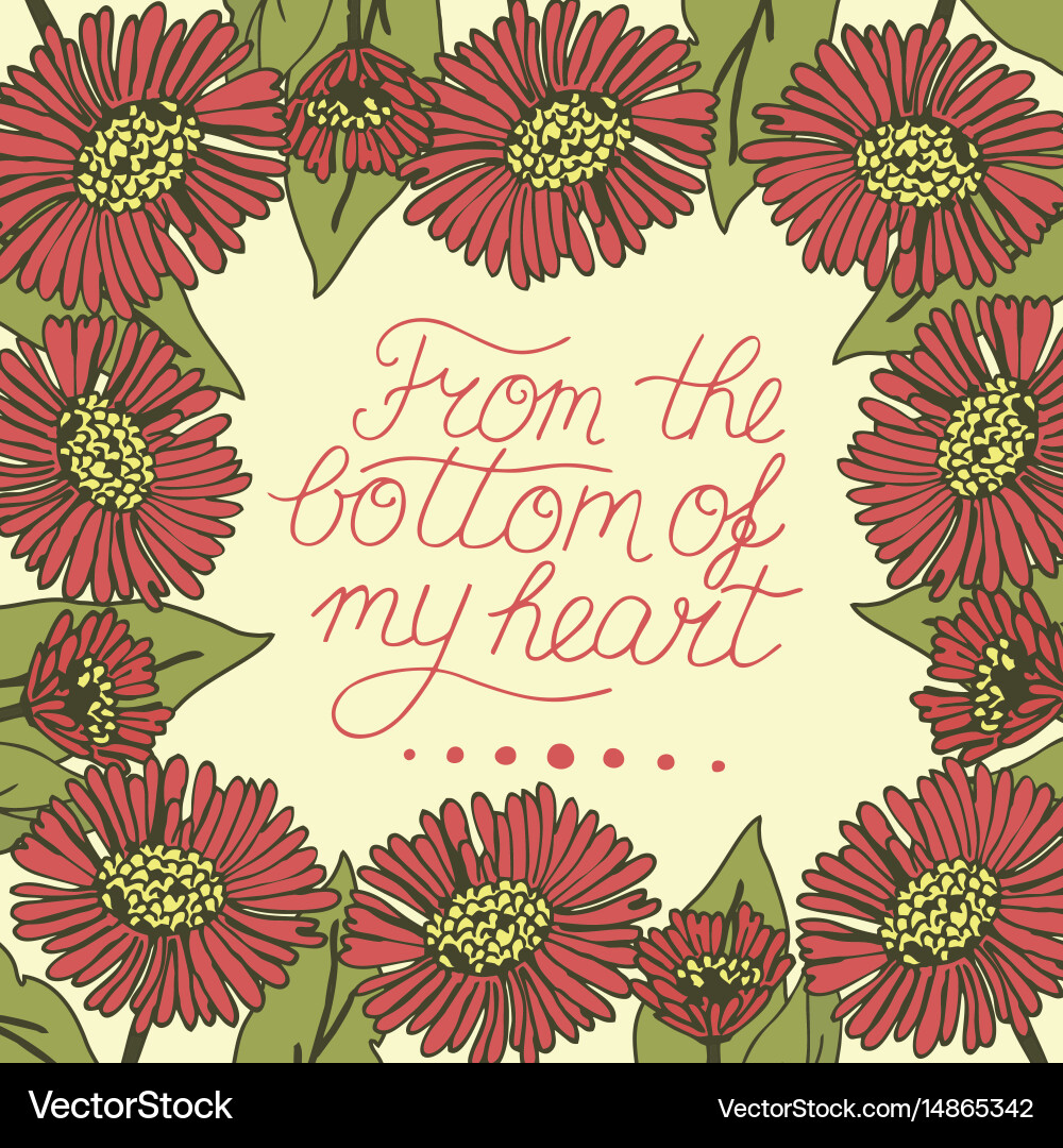 Greeting card with lettering from the bottom of my Vector Image