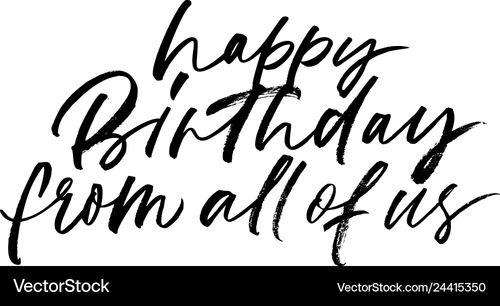 Happy birthday from all of us phrase Happy birthday from all of us phrase vector image