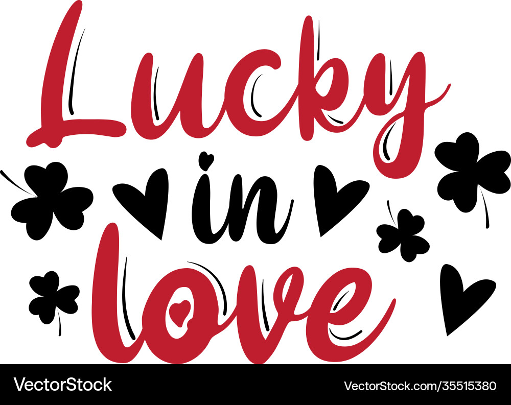 Lucky in love valentines day holiday quote Lucky in love valentines day holiday quote vector image