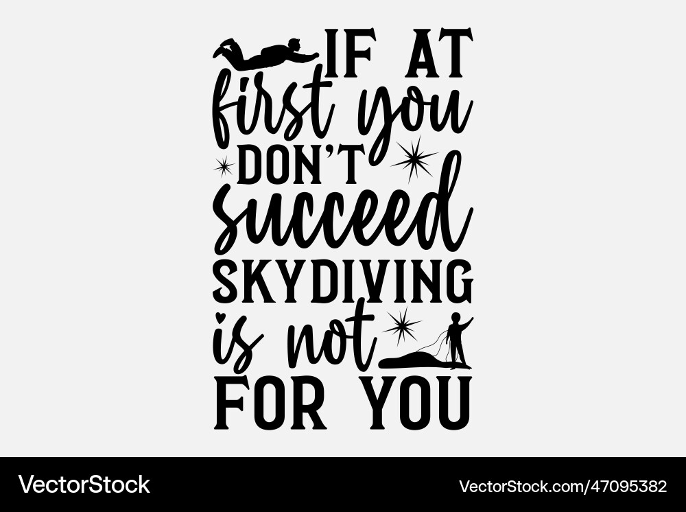 If at first you dont succeed skydiving is not f Vector Image