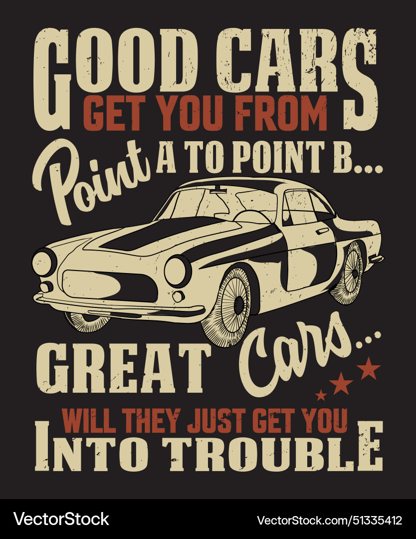 Good cars get you from point classic vintage car Good cars get you from point classic vintage car vector image