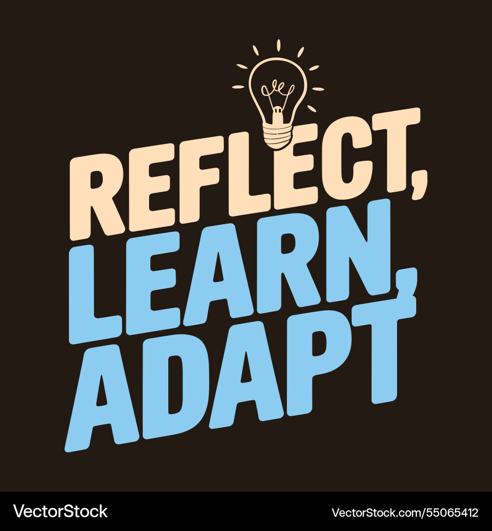 Reflect learn adapt how reflection helps us grow Reflect learn adapt how reflection helps us grow vector image