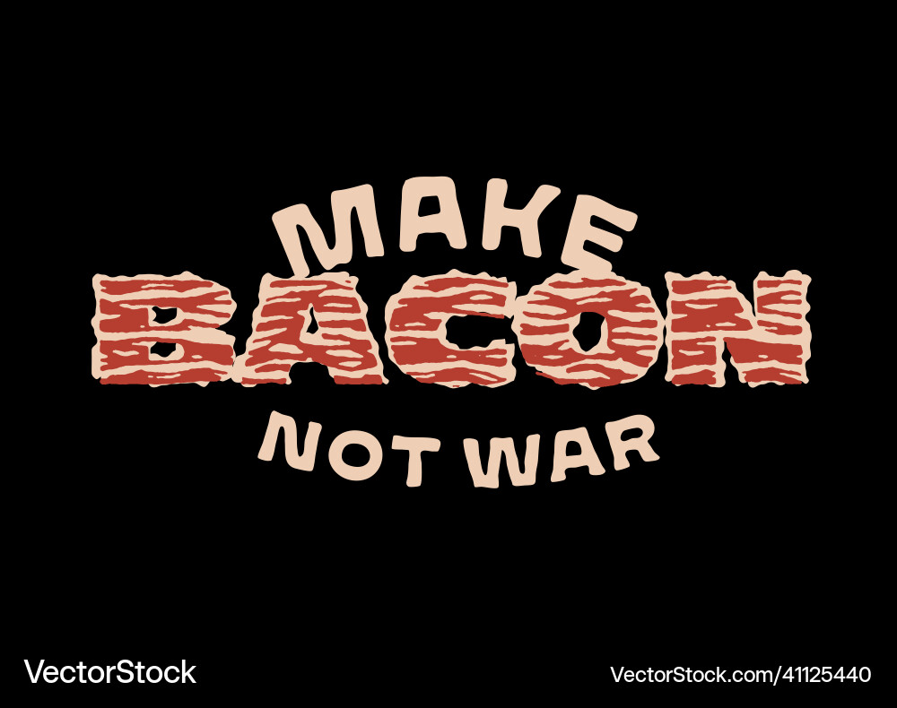 Make Bacon Not war T-Shirt Make Bacon Not war T-Shirt