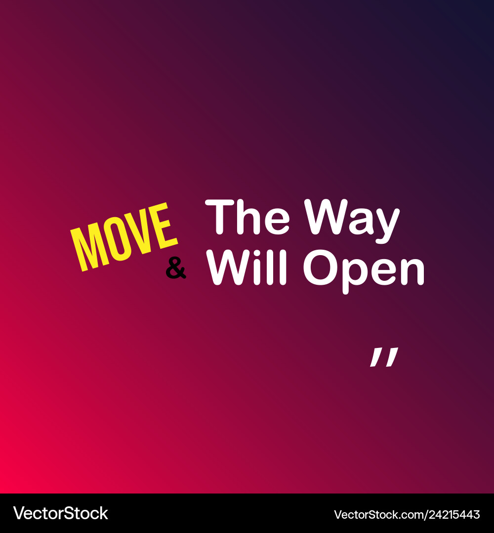 Move and way will open motivation quote Vector Image