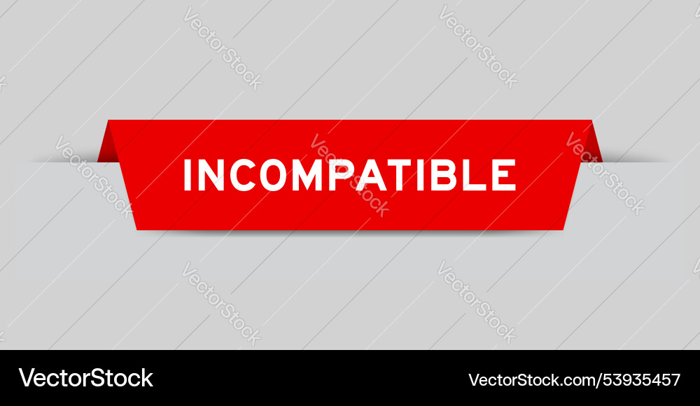 Red color inserted label with word incompatible Red color inserted label with word incompatible vector image