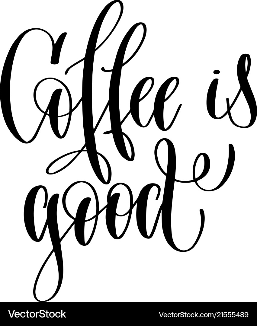 Kaffee ist gut - schwarz und weiß Handschrift Kaffee ist gut - schwarz und weiß Handschrift vektorbild
