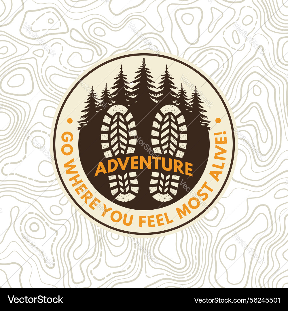 Go where you feel most alive patch design Go where you feel most alive patch design vector image
