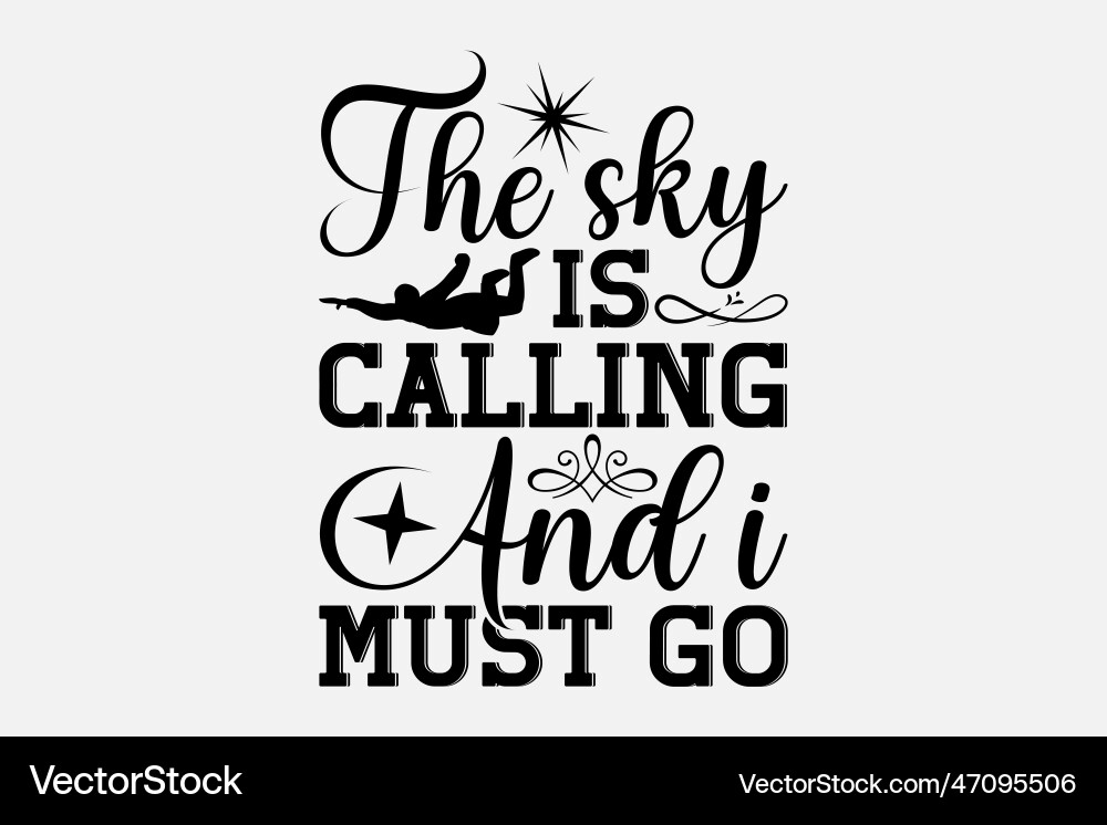 Sky is calling and i must go Sky is calling and i must go Vector Image