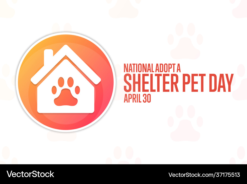 National adopt a shelter pet day april 30 National adopt a shelter pet day april 30 vector image
