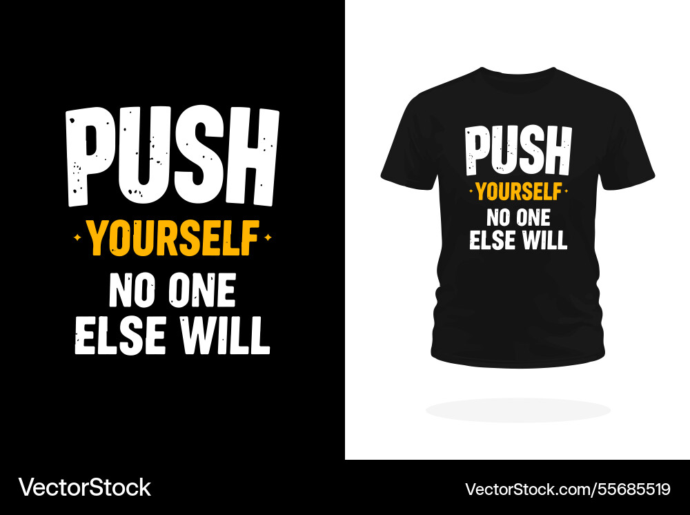 Push yourself no one else will motivational Push yourself no one else will motivational Vector Image