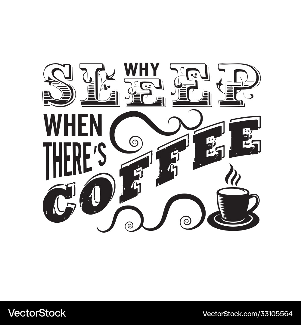 Coffee quote why sleep when there s vector image