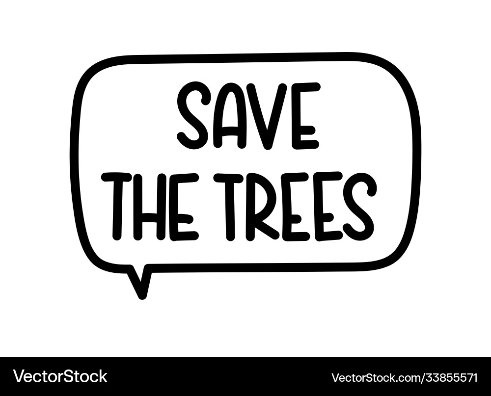 Save trees handwritten text in speech bubble Vector Image