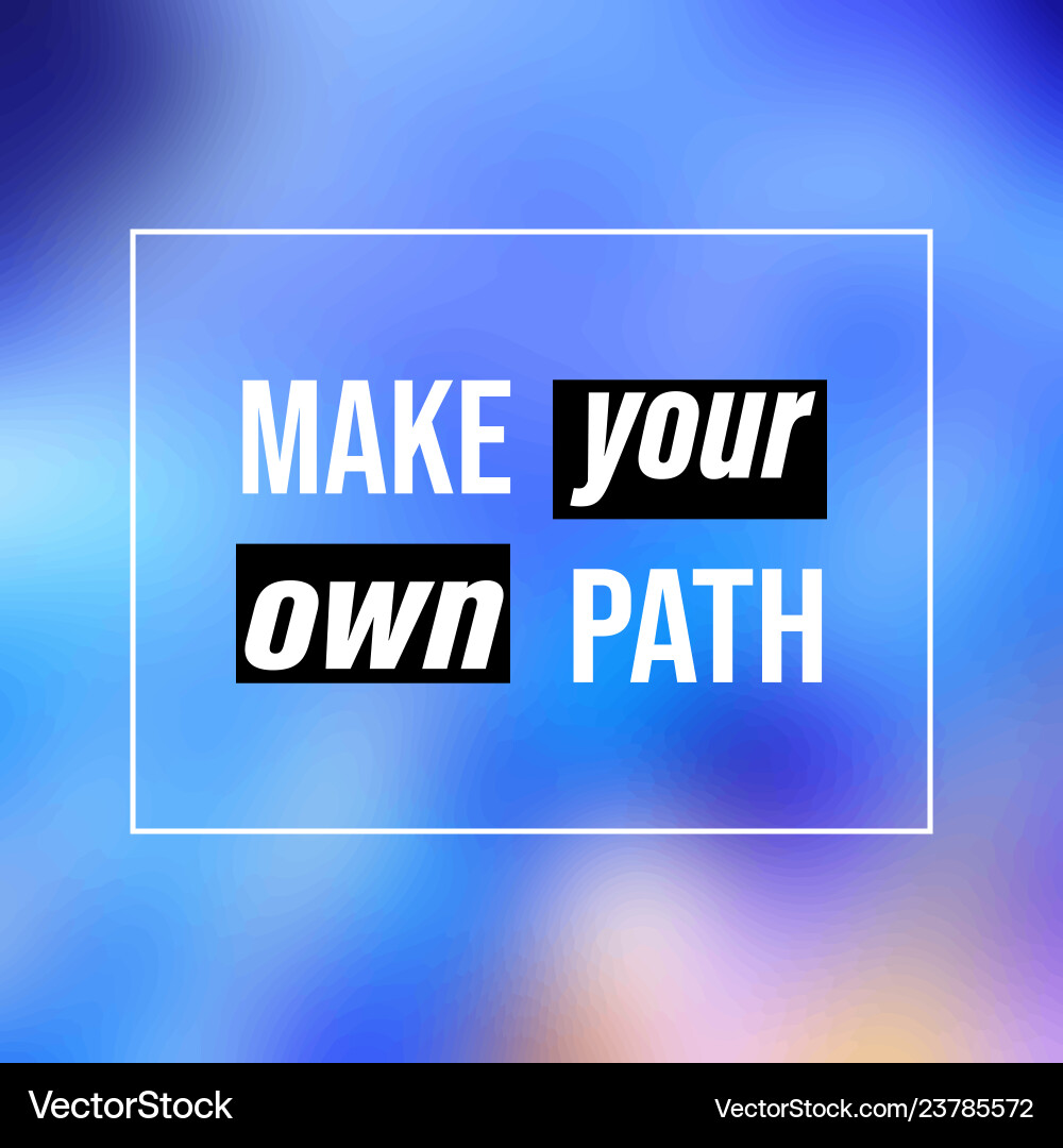 Make your own path life quote with modern Vector Image