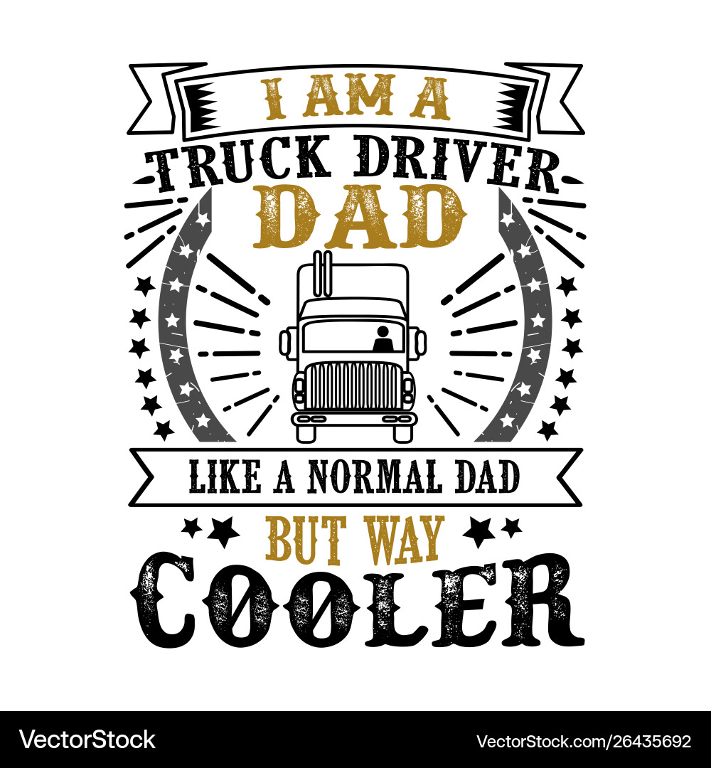 Trucker Dad Father's Day Quote Vector Image