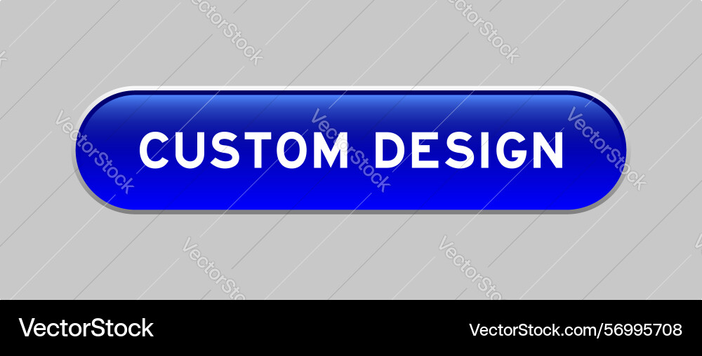 Blue color capsule shape button with word custom Blue color capsule shape button with word custom vector image