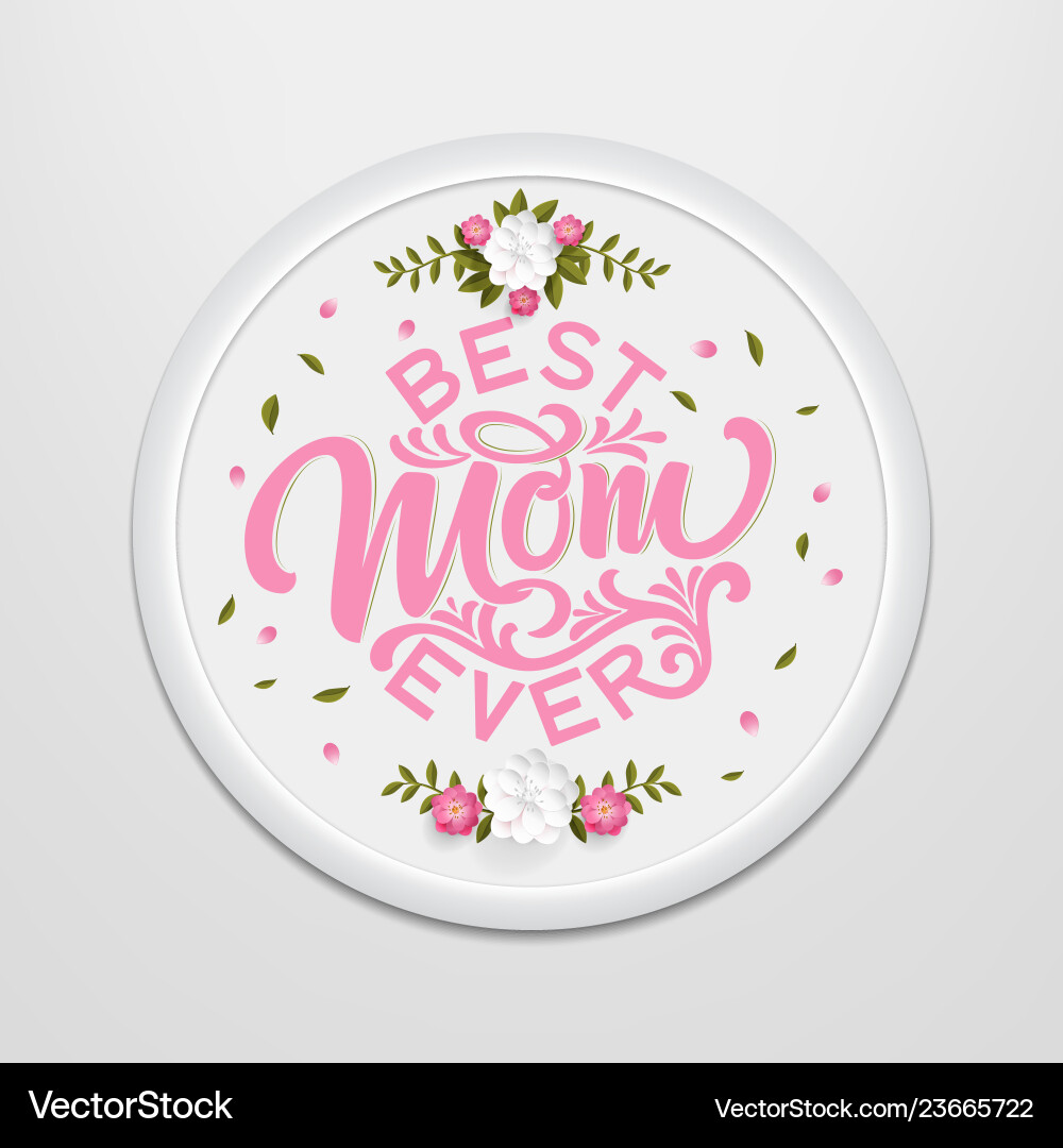 Hand drawn lettering best mom ever in a round vector image