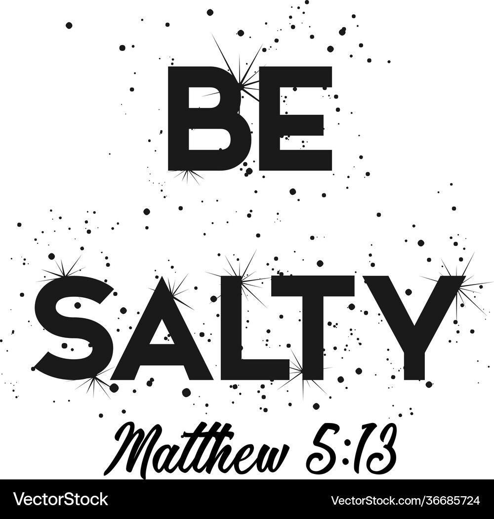 Be Salt: Christian Quote – Royalty-Free Vector | VectorStock, image size:1000x1049