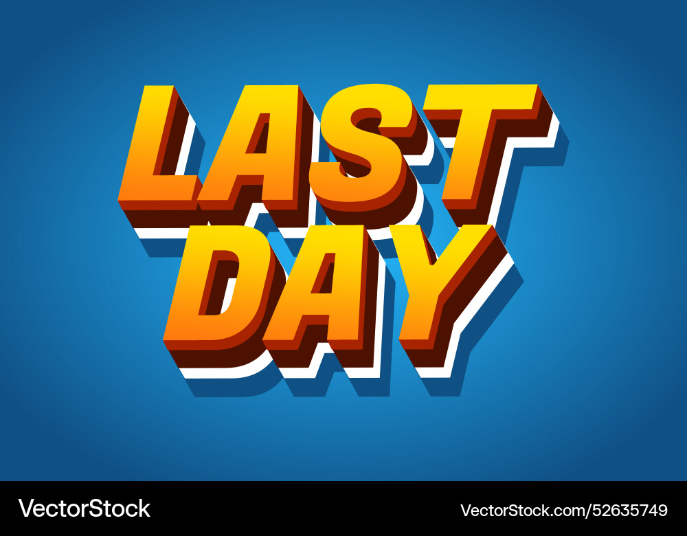 Last day text effect in 3d style with modern Last day text effect in 3d style with modern vector image