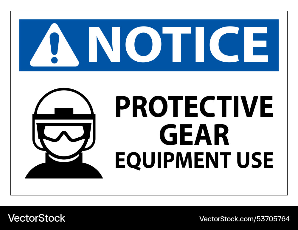 Notice safety or protective gear and equipment use Notice safety or protective gear and equipment use Vector Image
