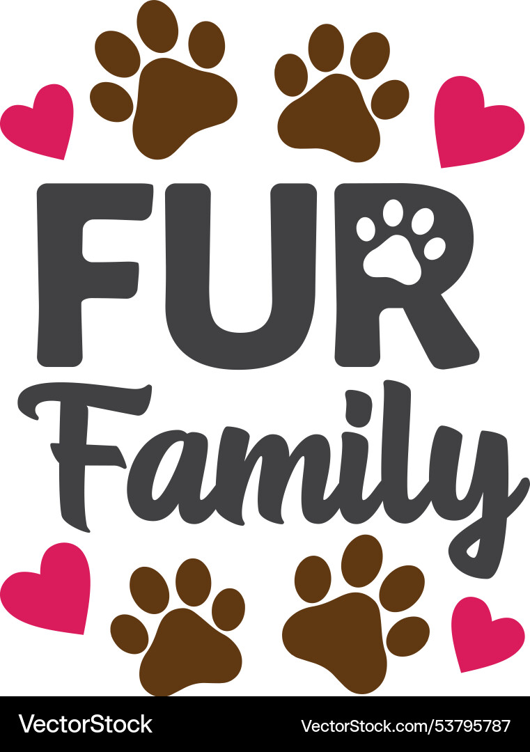 Fur family inspiring funny quote and saying Vector Image
