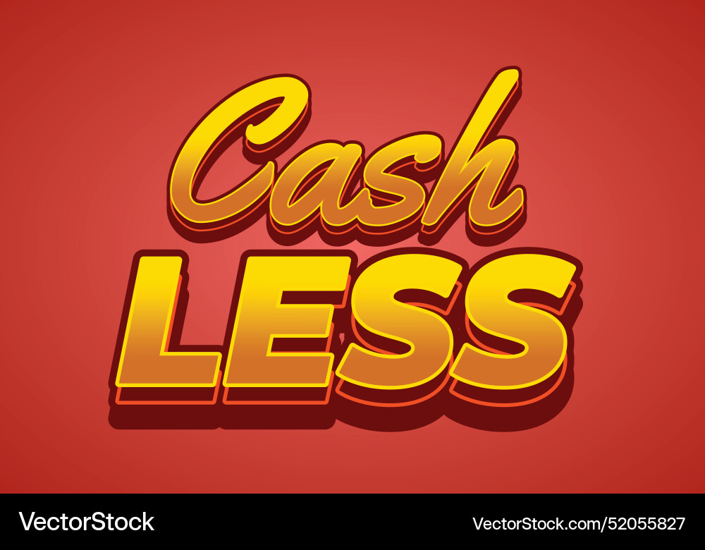 Cashless text effect in 3d style with good colors Cashless text effect in 3d style with good colors Vector Image