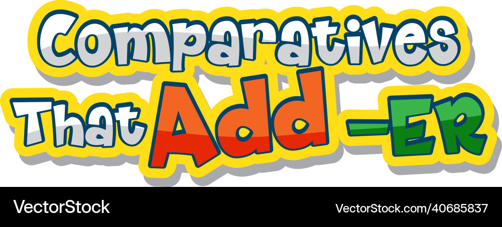 Logo text design with comparatives that add er Vector Image