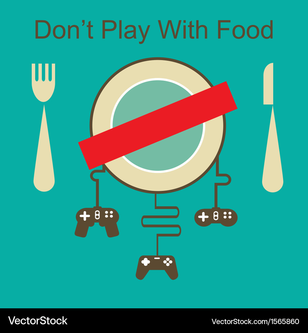 So don t play with me. Don&#039;t play. can&#039;t play with food.