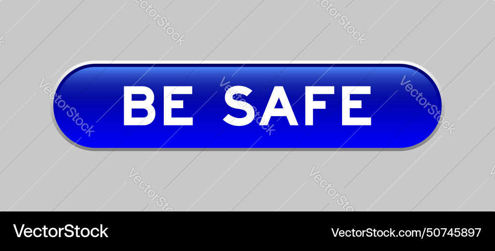 Blue color capsule shape button with word be safe Blue color capsule shape button with word be safe vector image