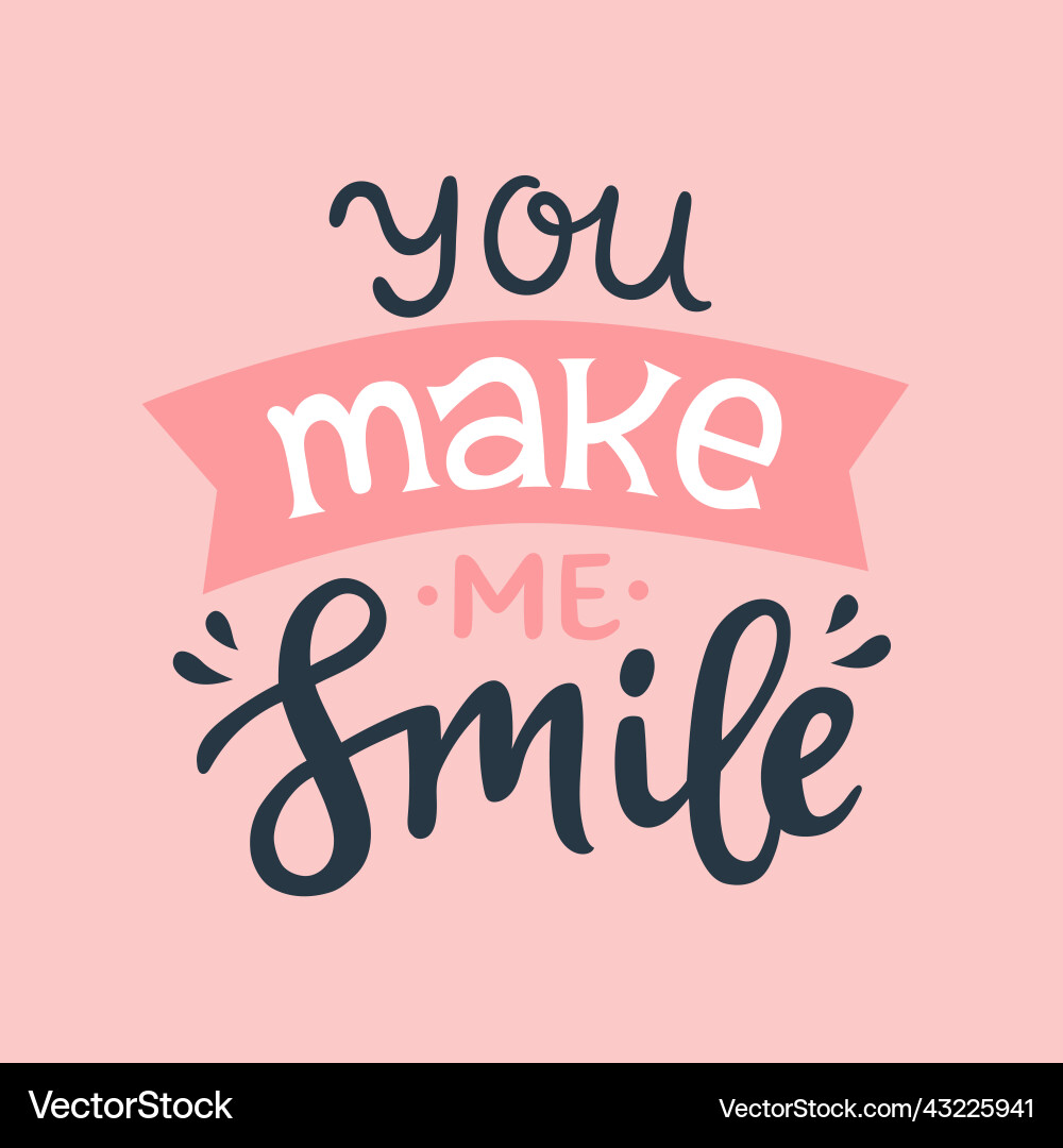 You make me smile romantic calligraphy quote vector image