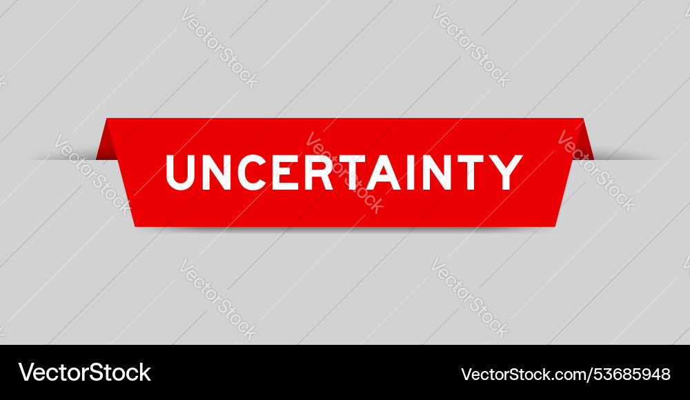 Red color inserted label with word uncertainty Red color inserted label with word uncertainty vector image