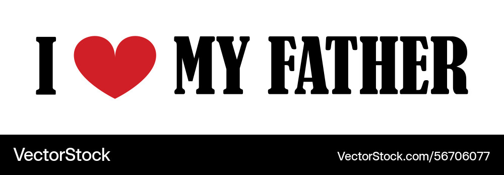 I love my father t shirt print emblem banner I love my father t shirt print emblem banner Vector Image