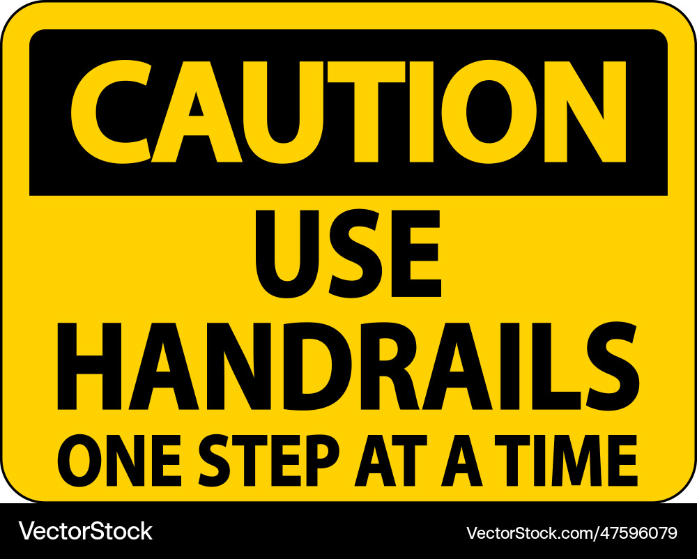 Caution use handrails one step at a time sign Vector Image
