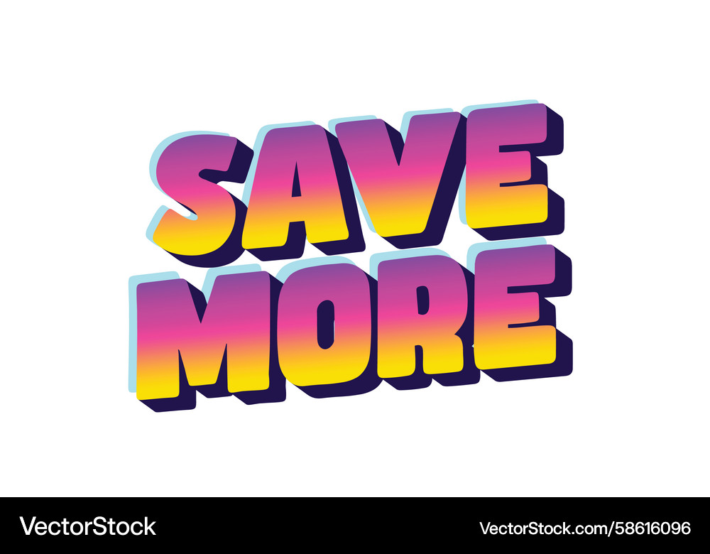 Colorful 3d text saying save more with a gradient Vector Image