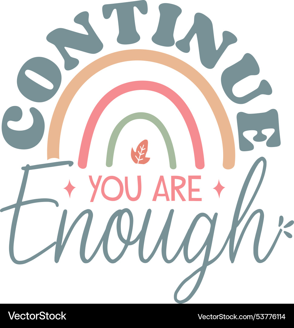 Continue you are enough Vector Image