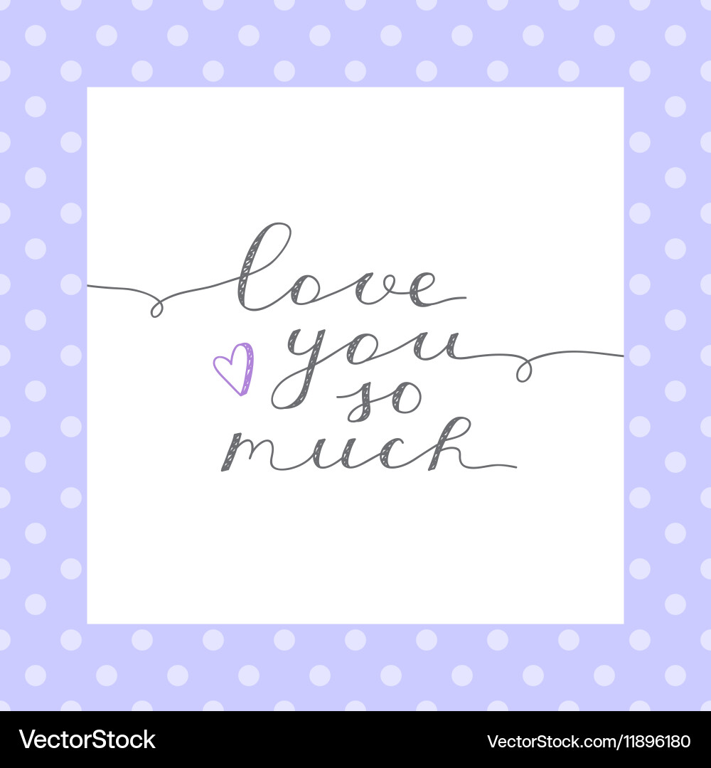 Love you so much Vector Image