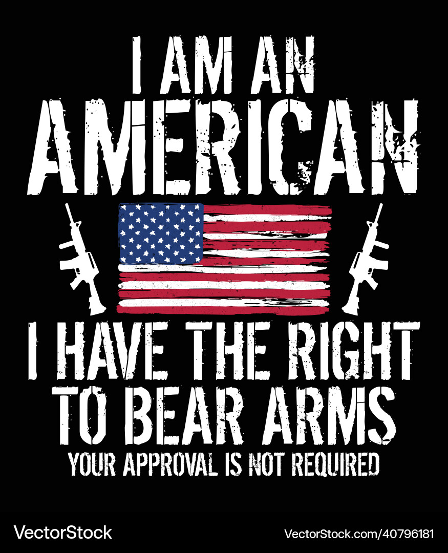 Proud American Gun Rights Quote – Royalty-Free Vector | VectorStock, image size:875x1080