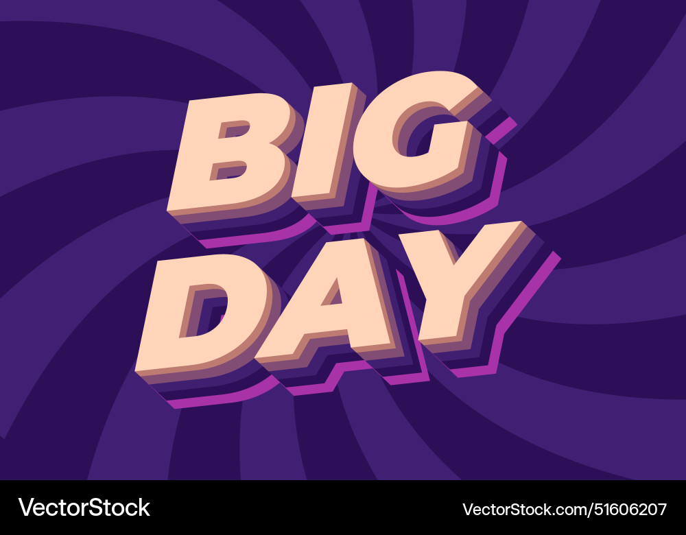 Big day text effect in 3d style with good colors Big day text effect in 3d style with good colors Vector Image